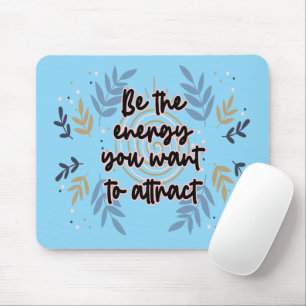 Seien Sie die Energie, die Sie Gewollt haben, um z Mousepad