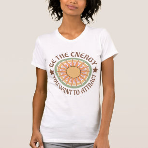 Seien Sie die Energie, die Sie Gewollt haben, um z T-Shirt