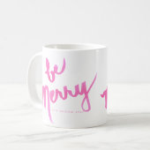 Seien Sie die fröhliches (u. helles Rosa!) Kaffeetasse (Vorderseite Links)