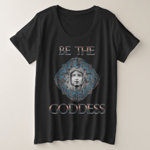 Seien Sie die Göttin Große Größe T-Shirt