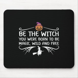 Seien Sie die Hexe, die Sie Geboren waren, Motivie Mousepad