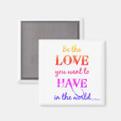 "Seien Sie die Liebe, die Sie gewollt haben" Magnet (Vorderseite/Rückseite)