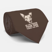 seien Sie die Person, die Ihr Hund denkt, dass Sie Krawatte (Gerollt)