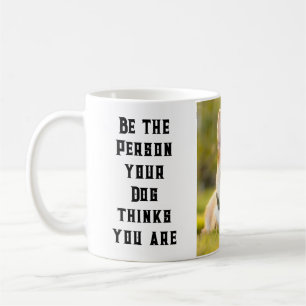 Seien Sie die Person, die Ihr Hund für Sie das ben Kaffeetasse