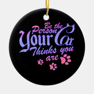 Seien Sie die Person, die Ihre Katze für Sie hält Keramik Ornament