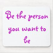 Seien Sie die Person, die Sie gewollt haben, mouse Mousepad (Vorne)