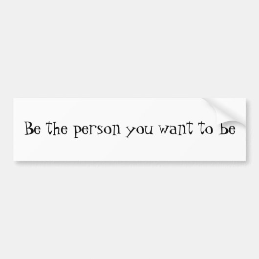 Seien Sie die Person, die Sie zu Seinstoßdämpfer Autoaufkleber (Vorne)