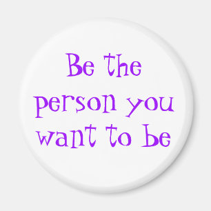 Seien Sie die Person, die Sie zum Magneten gewollt Magnet