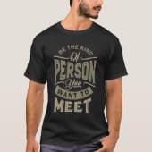 Seien Sie die Person - Motivation Zitat T-Shirt (Vorderseite)