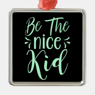 Seien Sie die schöne kid positive Botschaft in Min Ornament Aus Metall