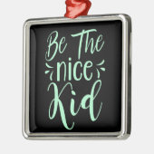 Seien Sie die schöne kid positive Botschaft in Min Ornament Aus Metall (Links)
