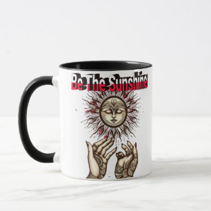 Seien Sie die Sonnenschein-Tasse - Motivierend Kaf Tasse