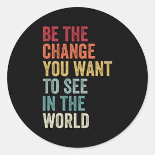 Seien Sie die Veränderung, die Sie Gewollt haben,  Runder Aufkleber