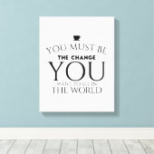 Seien Sie die Veränderung, die Sie in der Welt Gew Leinwanddruck (Insitu (Holzboden))