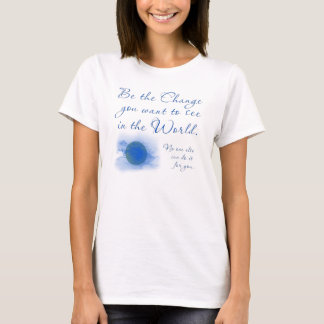 Seien Sie die Veränderung, die Sie in der Welt Gew T-Shirt