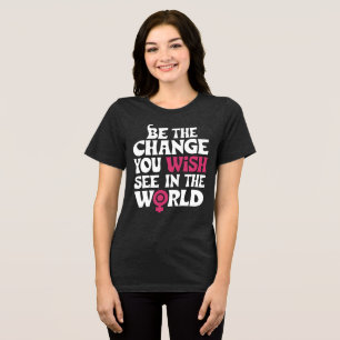 Seien Sie die Veränderung, die Sie in der Welt Zit Tri-Blend Shirt