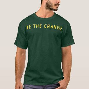 Seien Sie die Veränderung Inspiration Motivation p T-Shirt