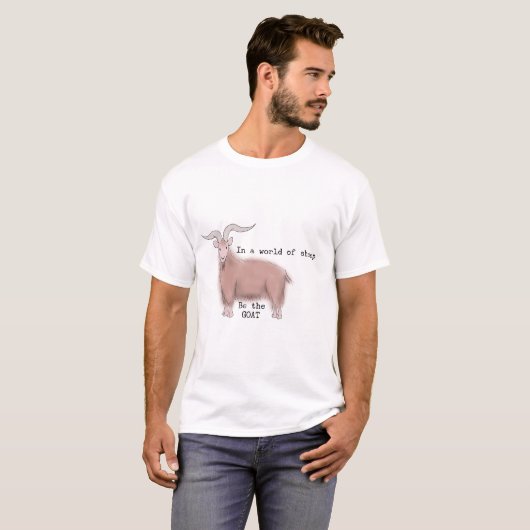 Seien Sie die ZIEGE T-Shirt (Vorne ganz)