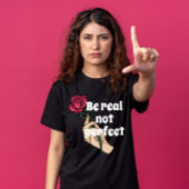 Seien Sie echt nicht perfekt inspirierend Zitat Vi T-Shirt