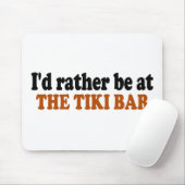 Seien Sie eher am Tiki Bar Mousepad (Mit Mouse)