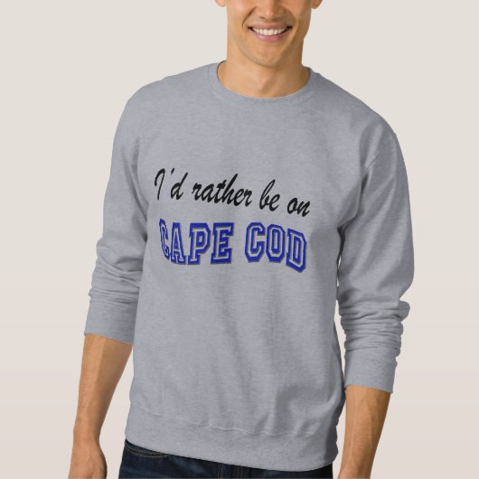 Seien Sie eher auf Cape Cod Sweatshirt (Vorderseite)