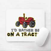 Seien Sie eher auf einem Traktor Mousepad (Mit Mouse)