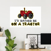 Seien Sie eher auf einem Traktor. Poster (Heimbüro)