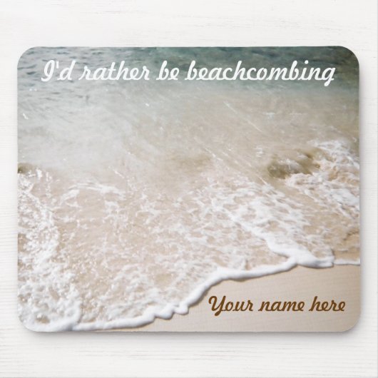 Seien Sie eher Beachcombing Gewohnheit mousepad (Vorne)