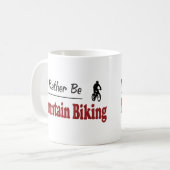 Seien Sie eher Gebirgsradfahren Kaffeetasse (Vorderseite Links)