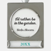 Seien Sie eher im Garten Banner-Ornament Silber (Vorderseite)