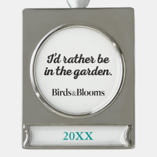 Seien Sie eher im Garten Banner-Ornament Silber