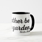 Seien Sie eher im Garten Tasse (VorderseiteRechts)