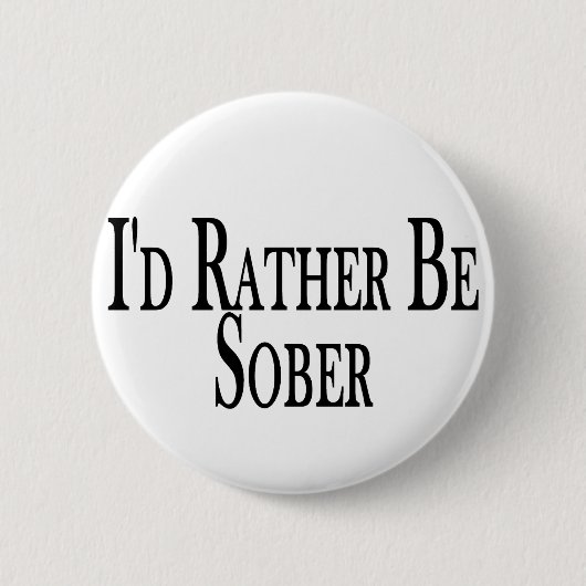 Seien Sie eher nüchtern Button (Vorderseite)