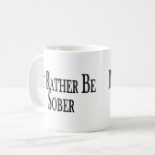 Seien Sie eher nüchtern Kaffeetasse (Vorderseite Links)
