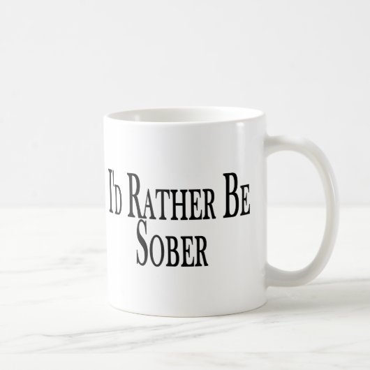 Seien Sie eher nüchtern Kaffeetasse (Rechts)