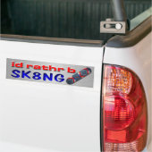 Seien Sie eher Skaten Autoaufkleber (Auf Lkw)
