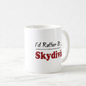 Seien Sie eher Skydiving Kaffeetasse (VorderseiteRechts)