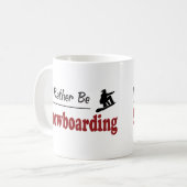 Seien Sie eher Snowboarding Kaffeetasse (Vorderseite Links)