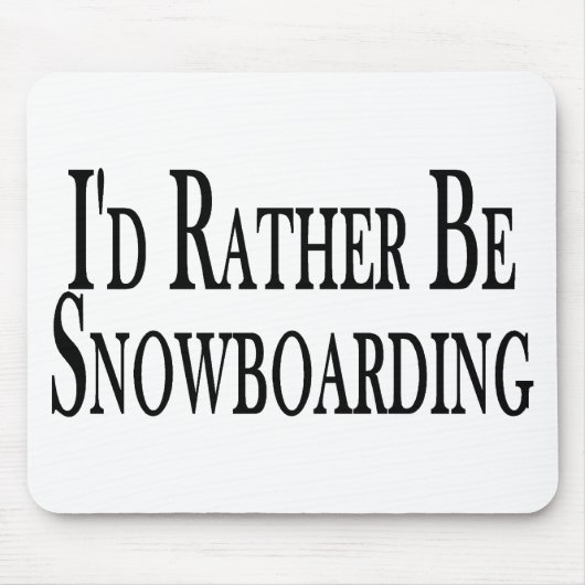 Seien Sie eher Snowboarding Mousepad (Vorne)