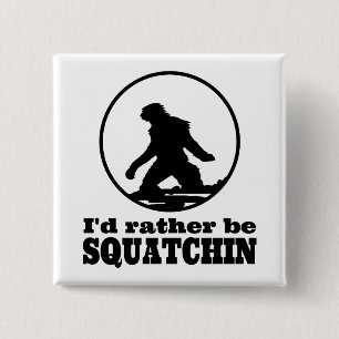 Seien Sie eher Squatchin Button