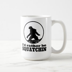 Seien Sie eher Squatchin Kaffeetasse