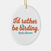 Seien Sie eher Vogelbeobachtung Keramikornament (Rechts)
