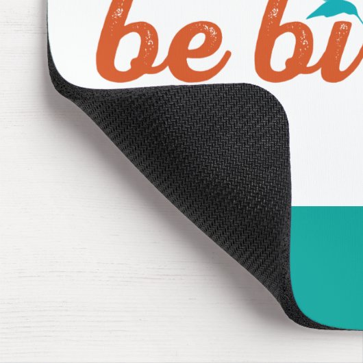 Seien Sie eher Vogelbeobachtung Mousepad (Ecke)