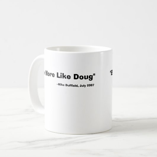 Seien Sie eher wie Doug-Tasse Kaffeetasse (Vorderseite Links)