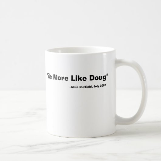 Seien Sie eher wie Doug-Tasse Kaffeetasse (Rechts)
