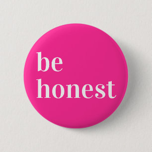 Seien Sie ehrlich Button 