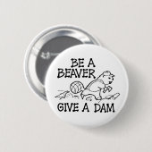 Seien Sie ein Biber geben eine Verdammung Button (Vorne & Hinten)