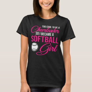 Seien Sie ein Cheerleader, so wurde ich ein Softba T-Shirt