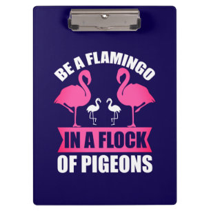 Seien Sie ein Flamingo in einer Flock von Tauben-1 Klemmbrett