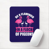 Seien Sie ein Flamingo in einer Flock von Tauben-1 Mousepad (Mit Mouse)